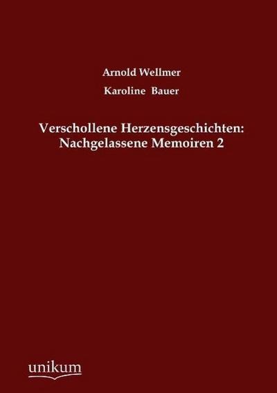 Verschollene Herzensgeschichten: Nachgelassene Memoiren. Bd.2