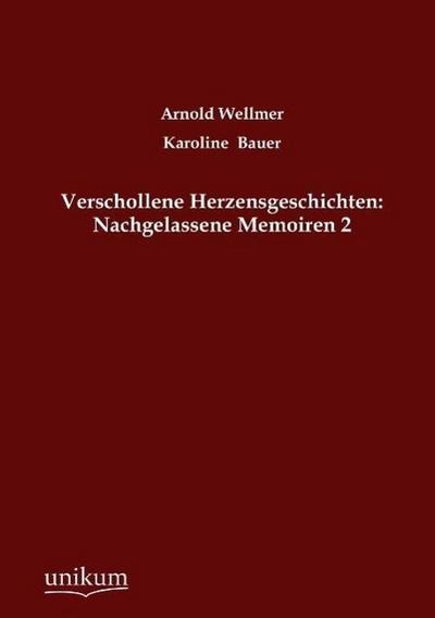 Verschollene Herzensgeschichten: Nachgelassene Memoiren 2