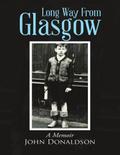 Long Way from Glasgow: A Memoir