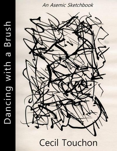 Dancing with a Brush - An Asemic Sketchbook