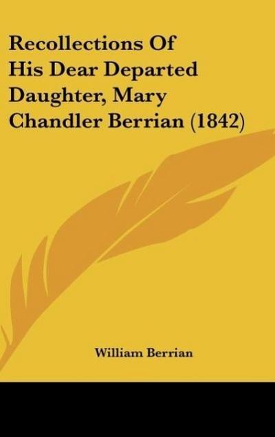 Recollections Of His Dear Departed Daughter, Mary Chandler Berrian (1842)