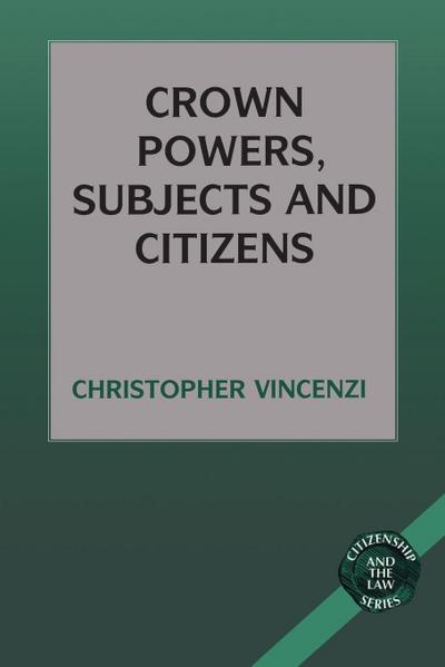 Crown Powers, Subjects and Citizens