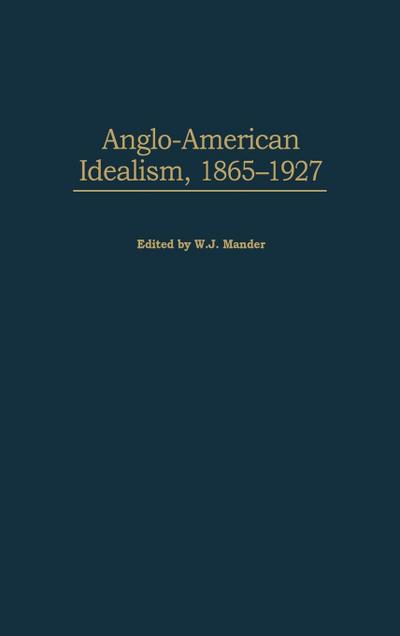 Anglo-American Idealism, 1865-1927