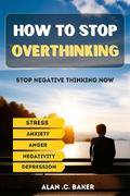 How To Stop Overthinking