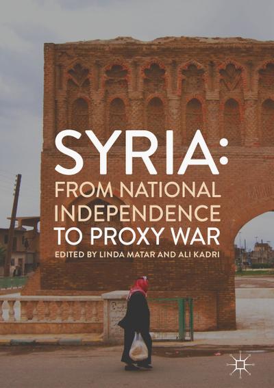 Syria: From National Independence to Proxy War