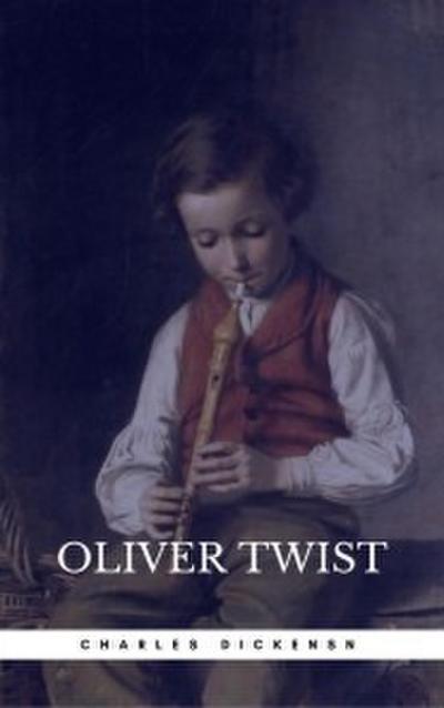 OLIVER TWIST (Illustrated Edition): Including ’The Life of Charles Dickens’ & Criticism of the Work