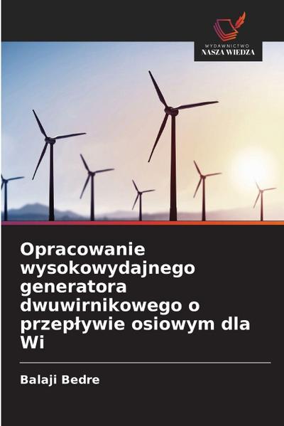 Opracowanie wysokowydajnego generatora dwuwirnikowego o przep¿ywie osiowym dla Wi