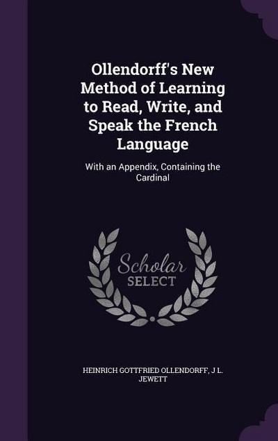 Ollendorff’s New Method of Learning to Read, Write, and Speak the French Language