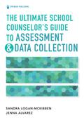 The Ultimate School Counselor’s Guide to Assessment and Data Collection
