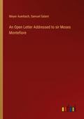 An Open Letter Addressed to sir Moses Montefiore