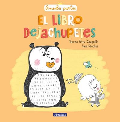 El Libro Dejachupetes / The Pacifier Give-Up Book