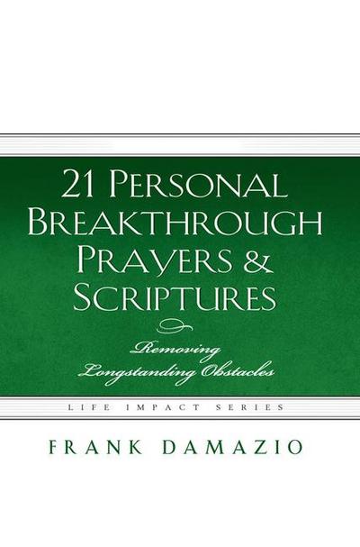 Damazio, F: 21 Personal Breakthrough Prayers & Scriptures