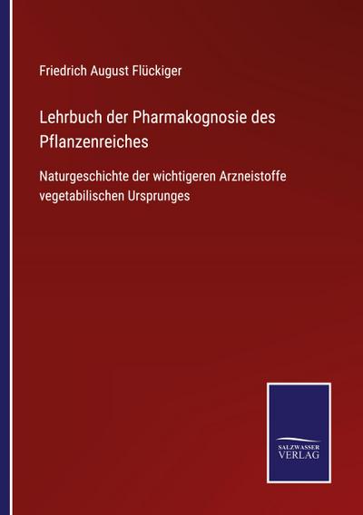 Lehrbuch der Pharmakognosie des Pflanzenreiches