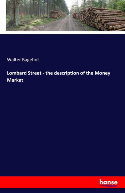 Lombard Street - the description of the Money Market