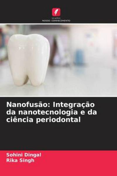 Nanofusão: Integração da nanotecnologia e da ciência periodontal