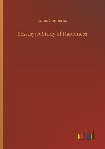 Ecstasy: A Study of Happiness