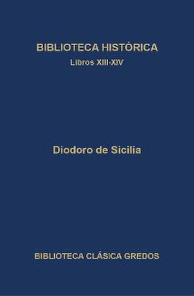 Biblioteca histórica. Libros XIII-XIV