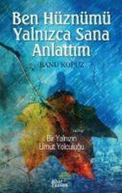 Ben Hüznümü Yalnizca Sana Anlattim