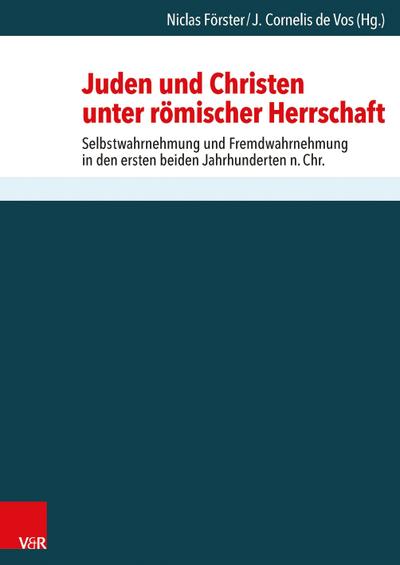 Juden und Christen unter römischer Herrschaft: Selbstwahrnehmung und Fremdwahrnehmung in den ersten beiden Jahrhunderten n.Chr. (Schriften Des Institutum Judaicum Delitzschianum)