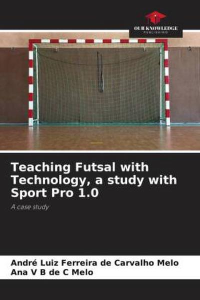Teaching Futsal with Technology, a study with Sport Pro 1.0