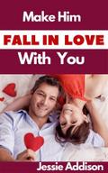 Make Him Fall in Love With You