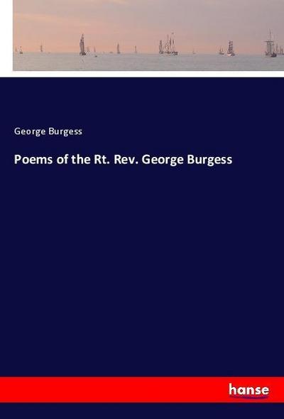 Poems of the Rt. Rev. George Burgess