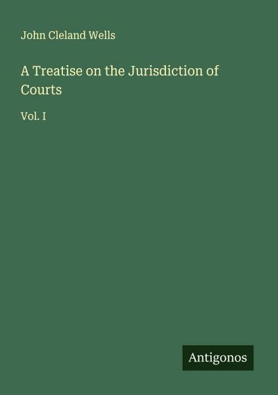 A Treatise on the Jurisdiction of Courts
