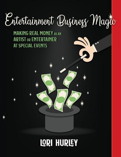 Entertainment Business Magic: Making REAL money as an Artist or Entertainer at Special Events