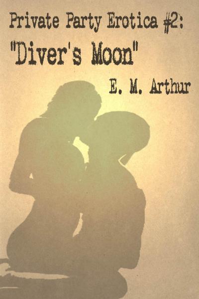 Private Party Erotica # 2: Diver’s Moon
