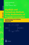 Algebraic and Coalgebraic Methods in the Mathematics of Program Construction