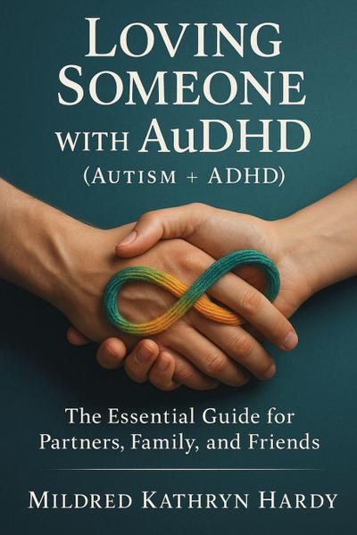 Loving Someone with AuDHD (Autism + ADHD)