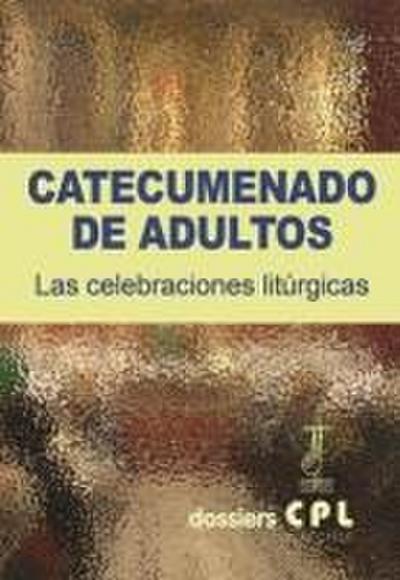 Catecumenado de adultos : las celebraciones litúrgicas
