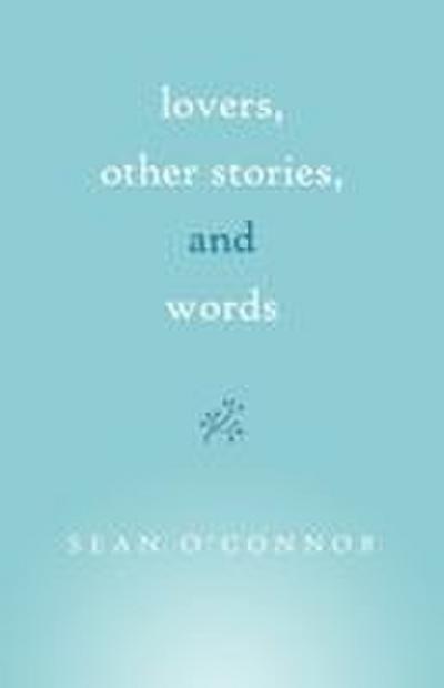 Lovers, Other Stories, and Words