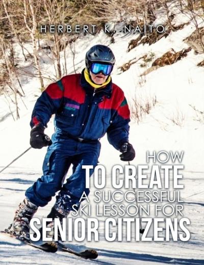 How to Create a Successful Ski Lesson for Senior Citizens