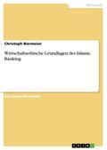 Wirtschaftsethische Grundlagen des Islamic Banking