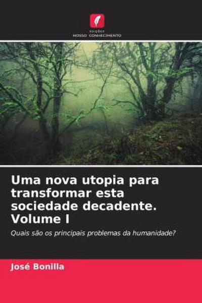 Uma nova utopia para transformar esta sociedade decadente Volume I