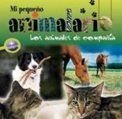 Mi pequeño animalario : los animales de compañía
