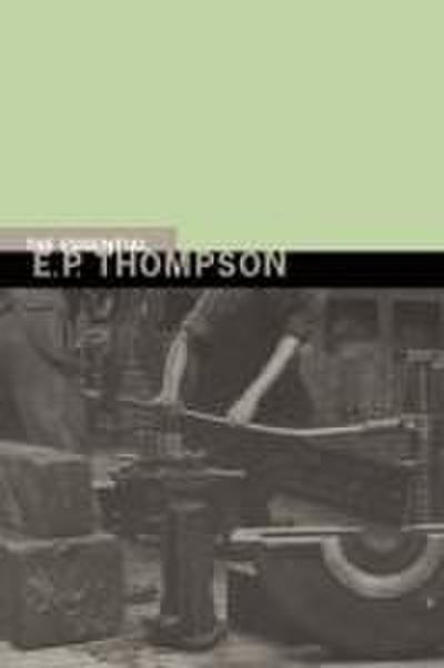 The Essential E. P. Thompson