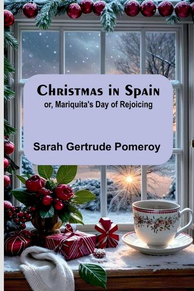 Christmas in Spain; or, Mariquita’s Day of Rejoicing
