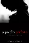 O Prédio Perfeito (Um Thriller Psicológico de Jessie Hunt—Livro 2)