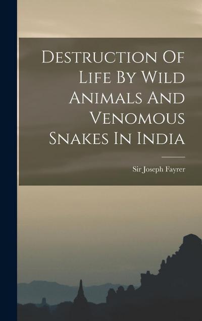 Destruction Of Life By Wild Animals And Venomous Snakes In India