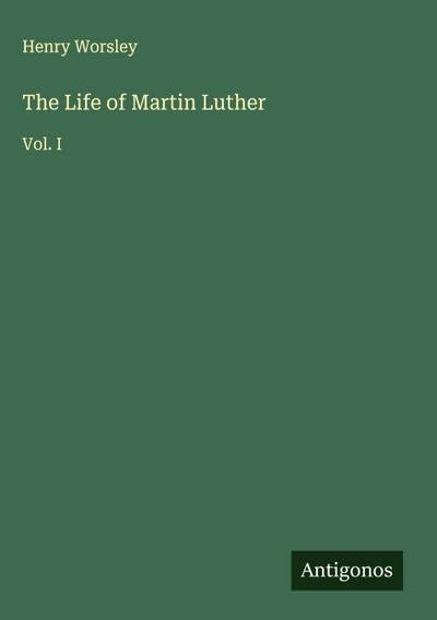 The Life of Martin Luther