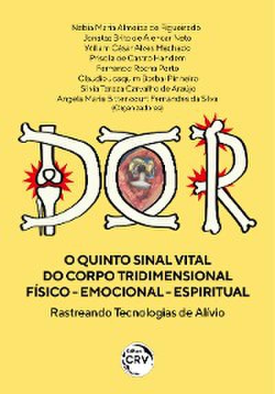 Dor o Quinto Sinal Vital do Corpo Tridimensional Físico - Emocional - Espiritual