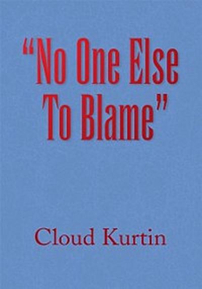 ’’No One Else to Blame’’