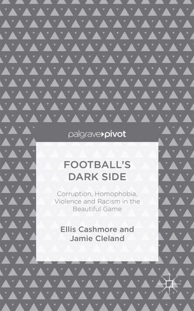 Football’s Dark Side: Corruption, Homophobia, Violence and Racism in the Beautiful Game