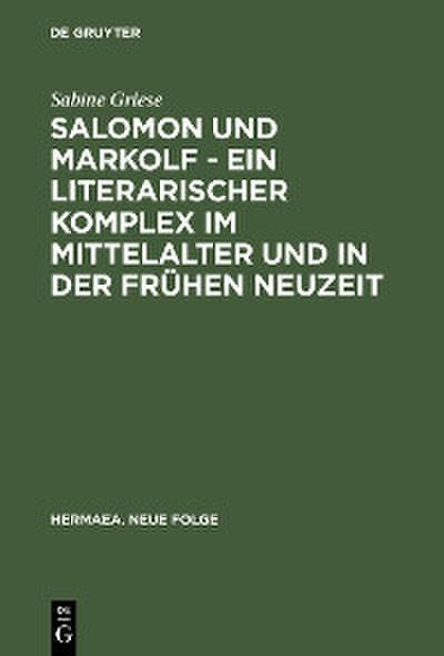 Salomon und Markolf - Ein literarischer Komplex im Mittelalter und in der frühen Neuzeit