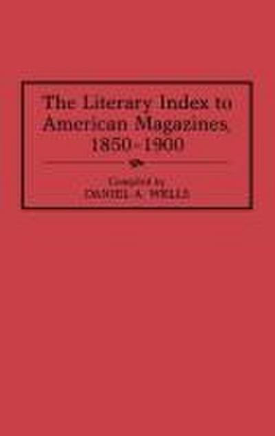The Literary Index to American Magazines, 1850-1900