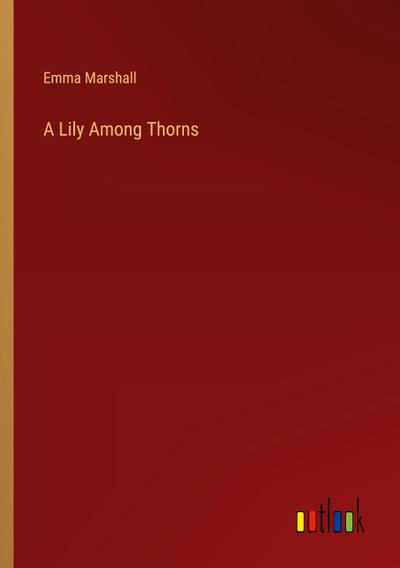 A Lily Among Thorns