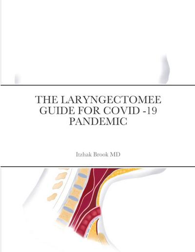 THE LARYNGECTOMEE GUIDE FOR COVID -19 PANDEMIC