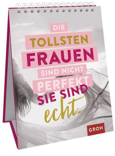 Die tollsten Frauen sind nicht perfekt. Sie sind echt.